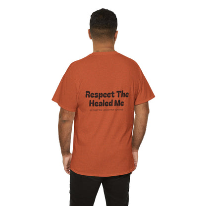Respect The Healed Me Unisex Heavy Cotton Tee