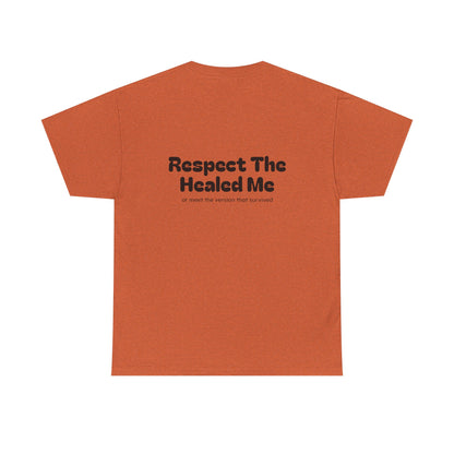 Respect The Healed Me Unisex Heavy Cotton Tee