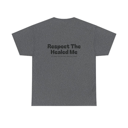 Respect The Healed Me Unisex Heavy Cotton Tee