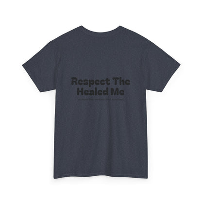 Respect The Healed Me Unisex Heavy Cotton Tee