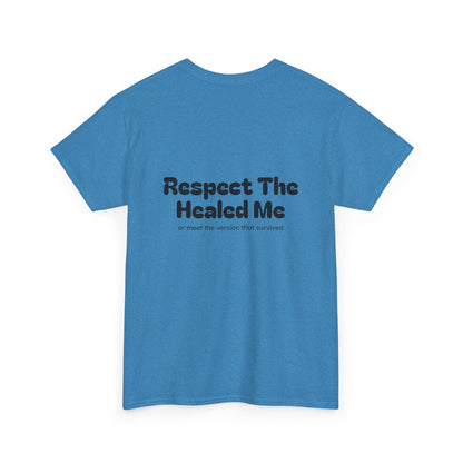 Respect The Healed Me Unisex Heavy Cotton Tee