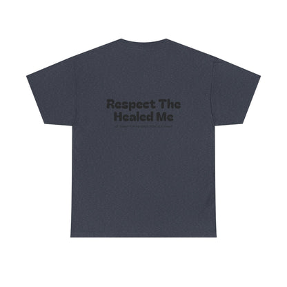 Respect The Healed Me Unisex Heavy Cotton Tee